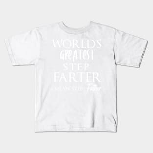 World's Greatest Step Farter I Mean Father - Gift idea for father Kids T-Shirt